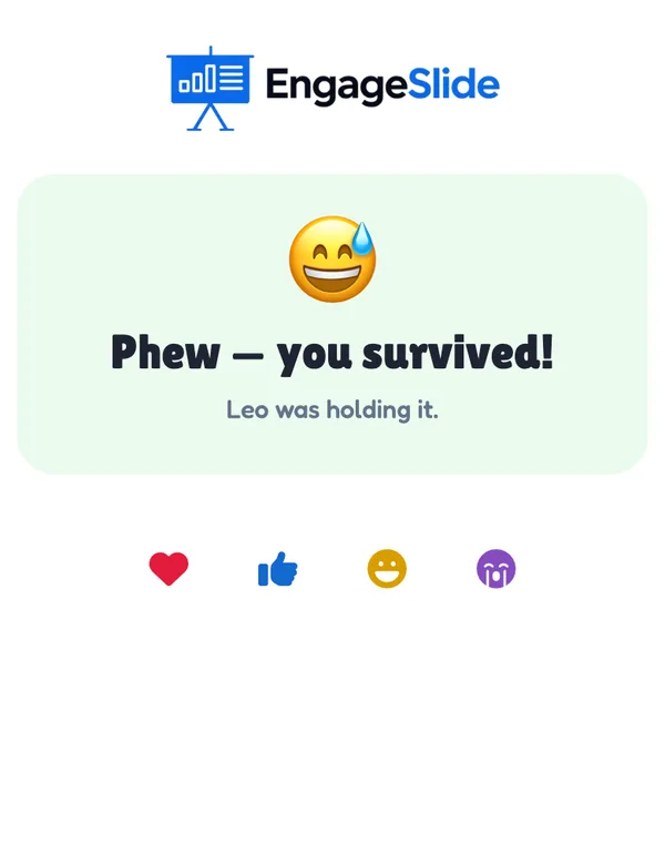 Phew — you survived the round